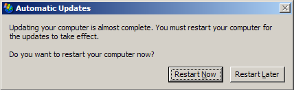 Dialog box - Title: Automatic Updates - Message: Updating your computer is almost complete.  You must restart your computer for the updates to take effect.  Do you want to restart your computer now? - Options: Restart Now / Restart Later